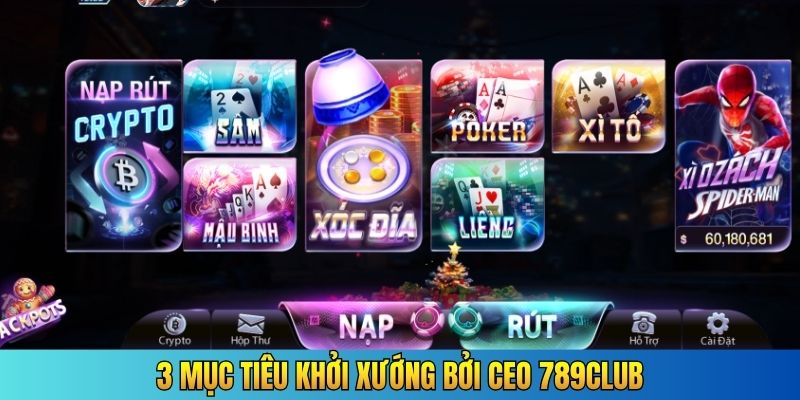 3 mục tiêu khởi xướng bởi CEO 789Club