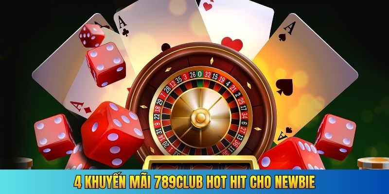 4 khuyến mãi 789Club hot hit cho newbie