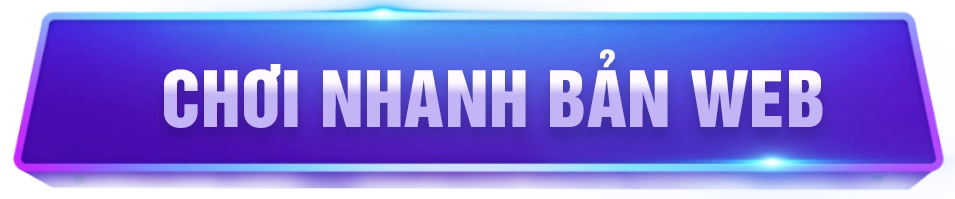 Chơi nhanh bản web