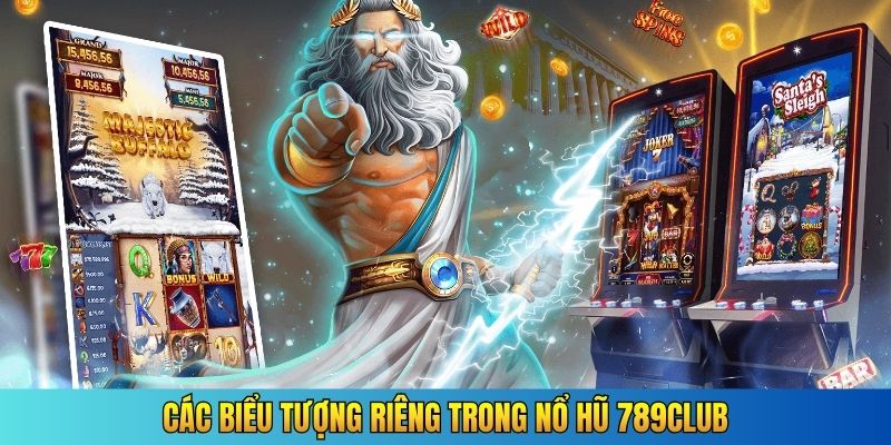 Các biểu tượng riêng trong nổ hũ 789Club
