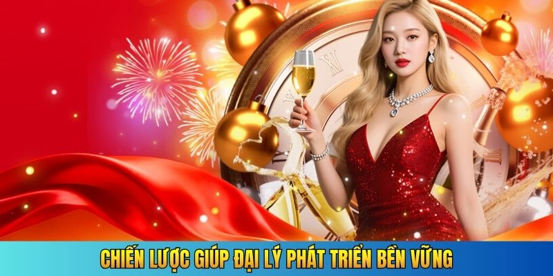 Chiến lược giúp đại lý phát triển bền vững