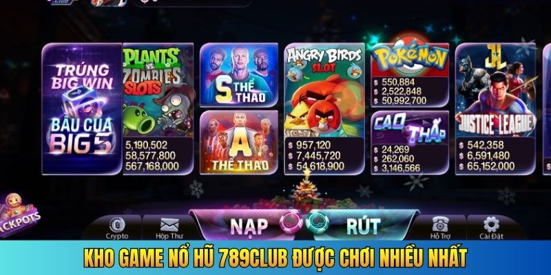 Kho game nổ hũ 789Club được chơi nhiều nhất