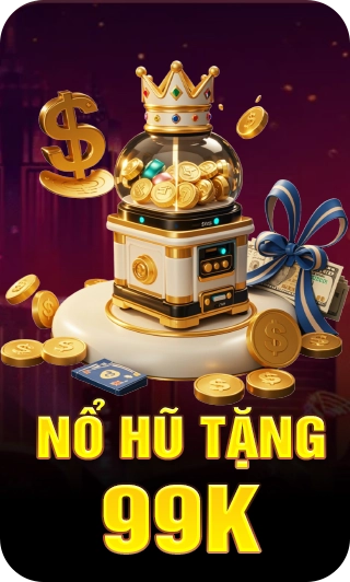 nổ hũ tặng 99k