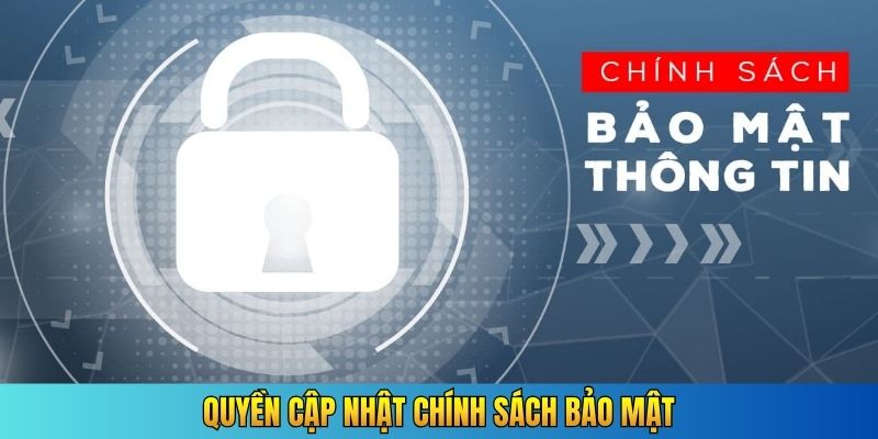 Quyền cập nhật chính sách bảo mật