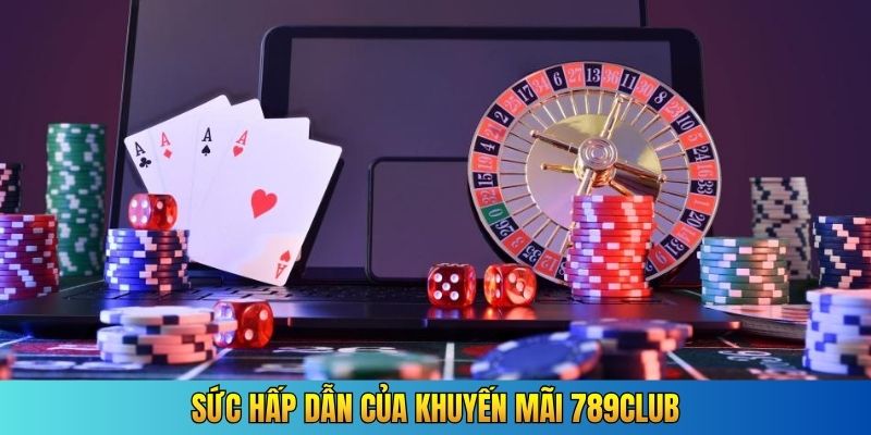 Sức hấp dẫn của khuyến mãi 789Club