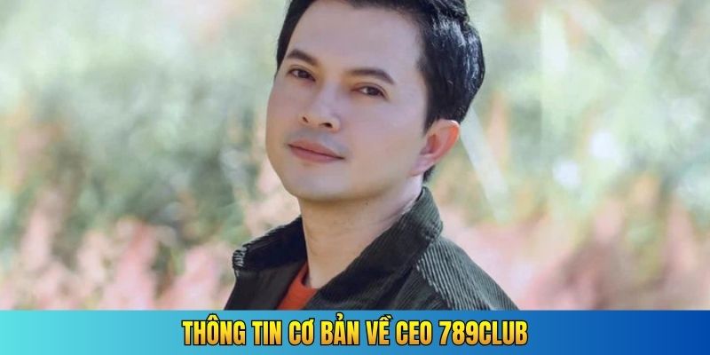 Thông tin cơ bản về CEO 789Club